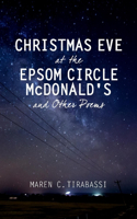 Christmas Eve at the Epsom Circle McDonald's and Other Poems