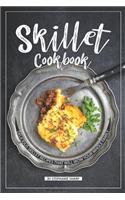 Skillet Cookbook: Delicious Skillet Recipes That Will WOW your Whole Family