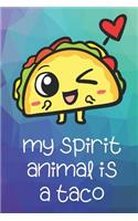 My Spirit Animal Is A Taco: Funny Cute And Colorful Animal Character Journal Notebook For Girls and Boys of All Ages. Great Surprise Present for School, Birthday, Anniversary, 