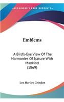 Emblems: A Bird's-Eye View Of The Harmonies Of Nature With Mankind (1869)(English)