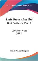 Latin Prose After The Best Authors, Part 1