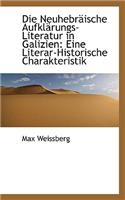 Die Neuhebraische Aufklarungs Literatur in Galizien: Eine Literar Historische Charakteristik