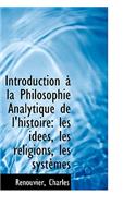 Introduction La Philosophie Analytique de L'Histoire: Les Id Es, Les Religions, Les Syst Mes