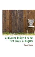A Discourse Delivered to the First Parish in Hingham