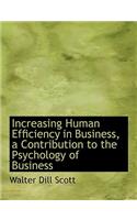 Increasing Human Efficiency in Business, a Contribution to the Psychology of Business