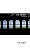 Over the Border: A Romance