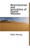 Reminiscenes and Anecdotes of Daniel Webster
