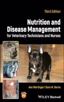 Nutrition and Disease Management for Veterinary Te chnicians and Nurses, Third Edition