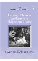 Identity, Otherness and Empire in Shakespeare's Rome