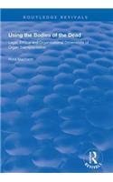 Using the Bodies of the Dead: Legal, Ethical and Organisational Dimensions of Organ Transplantation(Routledge Revivals)