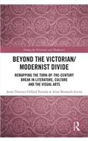 Beyond the Victorian/ Modernist Divide