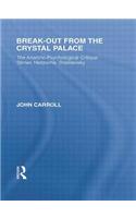 Break-Out from the Crystal Palace: The Anarcho-Psychological Critique: Stirner, Nietzsche, Dostoevsky(Routledge Library Editions: Friedrich Nietzsche)