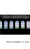 A Treatise on Oral Deformities as a Branch of Mechanical Surgery