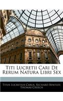 Titi Lucretii Cari de Rerum Natura Libri Sex