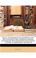 Sachs' Repertorisches Jahrbuch Fur Die Neuesten Und Vorzuglichsten Leistungen Der Gesammten Heilkunde ... Elfter-Li. Jahrgang, Volume 39