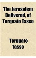 The Jerusalem Delivered, of Torquato Tasso