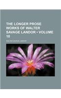 The Longer Prose Works of Walter Savage Landor (Volume 10)