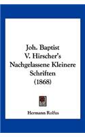 Joh. Baptist V. Hirscher's Nachgelassene Kleinere Schriften (1868)