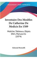 Inventaire Des Meubles De Catherine De Medicis En 1589