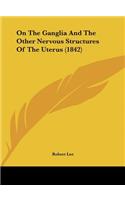 On the Ganglia and the Other Nervous Structures of the Uterus (1842)