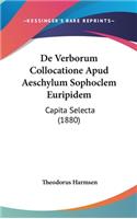 de Verborum Collocatione Apud Aeschylum Sophoclem Euripidem