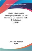 Notice Historique Et Philosophique Sur La Vie, Les Travaux Et Les Doctrines De P.-J.-G. Cabanis (1844)