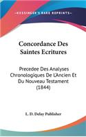 Concordance Des Saintes Ecritures: Precedee Des Analyses Chronologiques de L'Ancien Et Du Nouveau Testament (1844)