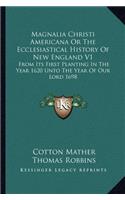 Magnalia Christi Americana Or The Ecclesiastical History Of New England V1