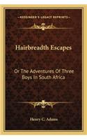 Hairbreadth Escapes
