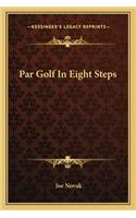 Par Golf in Eight Steps