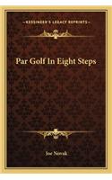 Par Golf in Eight Steps