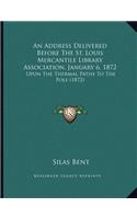 Address Delivered Before The St. Louis Mercantile Library Association, January 6, 1872