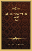 Echoes From My Song Realm (1899)
