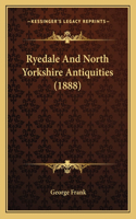 Ryedale And North Yorkshire Antiquities (1888)