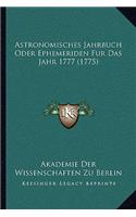 Astronomisches Jahrbuch Oder Ephemeriden Fur Das Jahr 1777 (1775): (German)