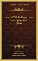 Laurentii Valle De Lingua Latina Quam Optime Meriti (1501)