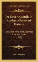 De Varia Aristotelis In Academia Parisiensi Fortuna