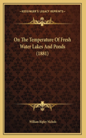 On The Temperature Of Fresh Water Lakes And Ponds (1881)