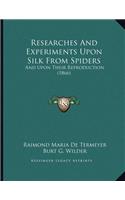 Researches And Experiments Upon Silk From Spiders