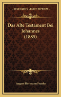 Das Alte Testament Bei Johannes (1885)