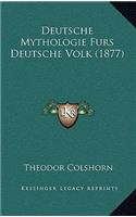 Deutsche Mythologie Furs Deutsche Volk (1877): (German)
