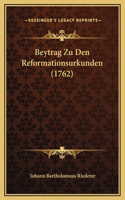 Beytrag Zu Den Reformationsurkunden (1762)