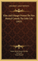 Klaw And Erlanger Present The New Musical Comedy The Little Cafe (1913)