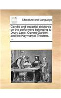 Candid and Impartial Strictures on the Performers Belonging to Drury-Lane, Covent-Garden, and the Haymarket Theatres. ...