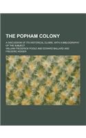 The Popham Colony; A Discussion of Its Historical Claims, with a Bibliography of the Subject