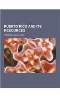 Puerto Rico and Its Resources