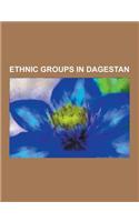 Ethnic Groups in Dagestan: Aghul People, Akhvakh People, Andi People, Arabs in the Caucasus, Archi People, Avar People (Caucasus), Avar-Andi-Dido(English)