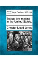 Statute Law Making in the United States.