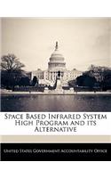 Space Based Infrared System High Program and Its Alternative: (English)