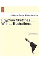 Egyptian Sketches ... with ... Illustrations.